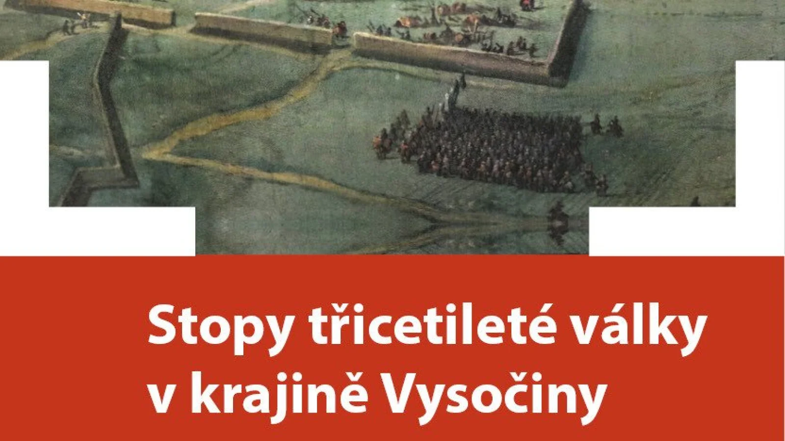 Stopy třicetileté války v krajině Vysočiny – Přednáška / workshop, Telč