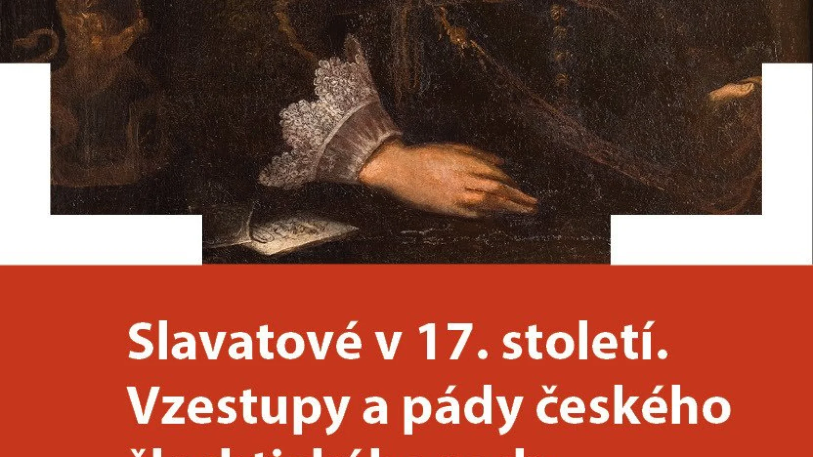 Slavatové v 17. století. Vzestupy a pády českého šlechtického rodu – Přednáška / workshop, Telč